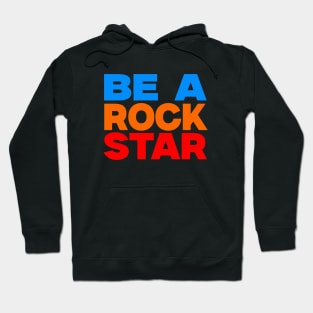 Be a rock star Hoodie